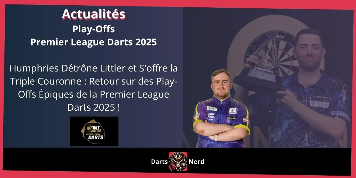 Finale Premier League Darts 2025 : Humphries Détrône Littler et s'offre la Couronne !