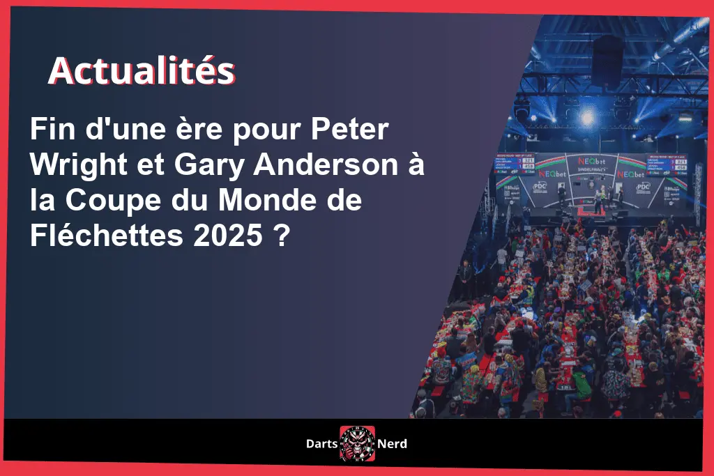 Fin d'une ère pour Peter Wright et Gary Anderson à la Coupe du Monde de Fléchettes 2025 ?