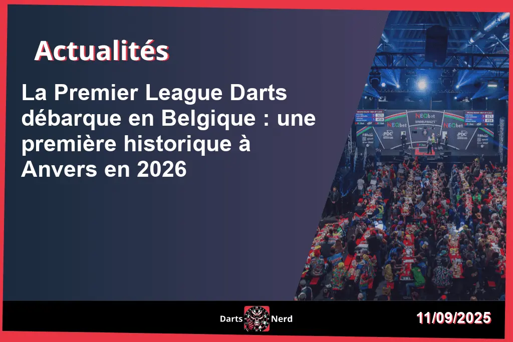 La Premier League Darts débarque en Belgique : une première historique à Anvers en 2026