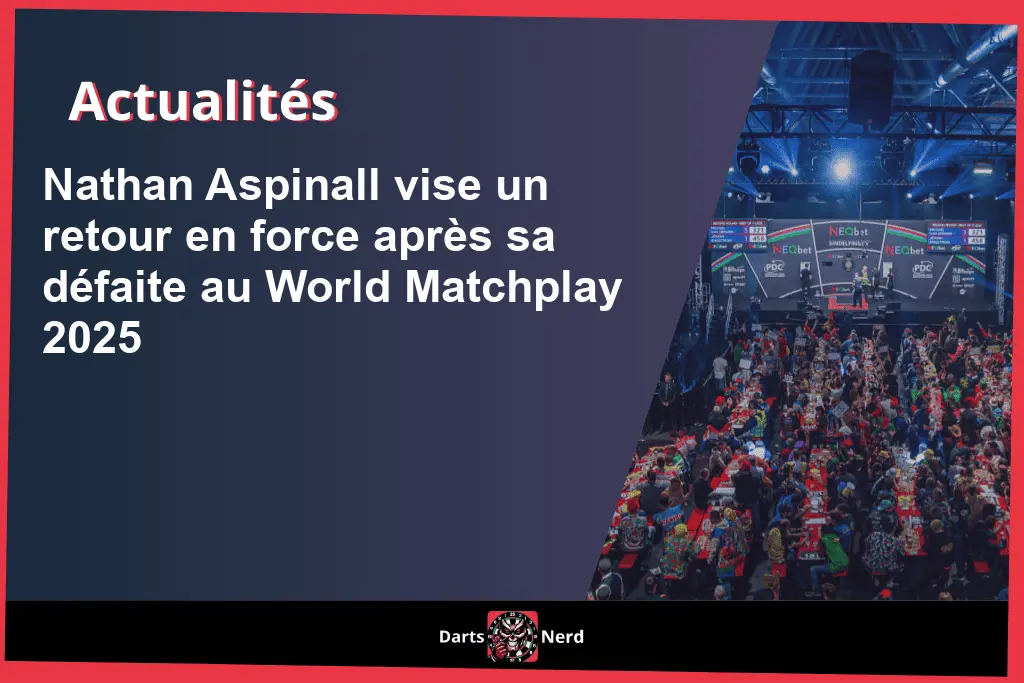 Nathan Aspinall vise un retour en force après sa défaite au World Matchplay 2025