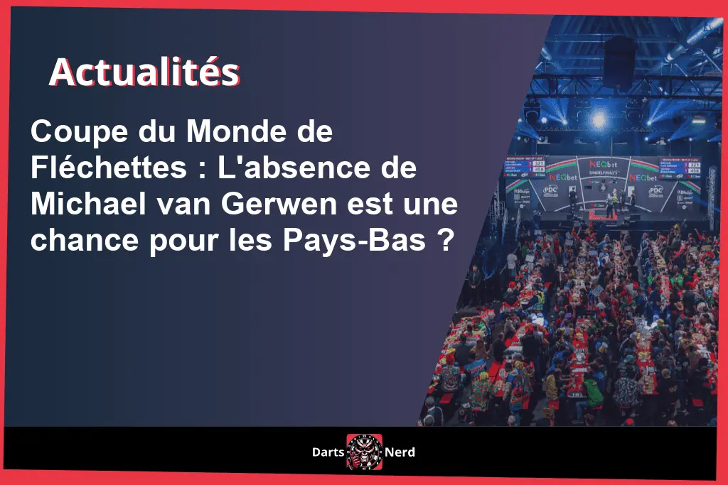 Coupe du Monde de Fléchettes : L'absence de Michael van Gerwen est une chance pour les Pays-Bas ?
