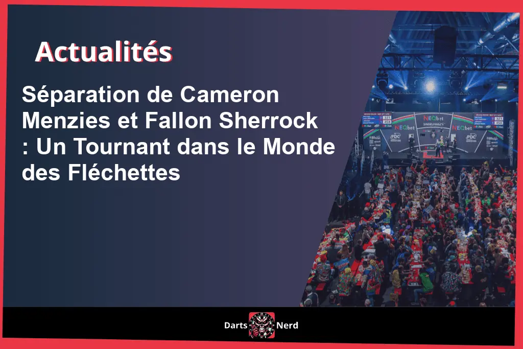 Séparation de Cameron Menzies et Fallon Sherrock : Un Tournant dans le Monde des Fléchettes