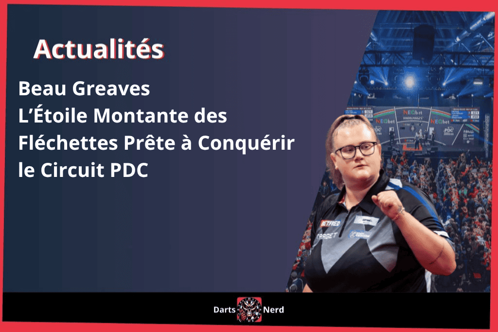 Beau Greaves : L'Étoile Montante des Fléchettes Prête à Conquérir le Circuit PDC