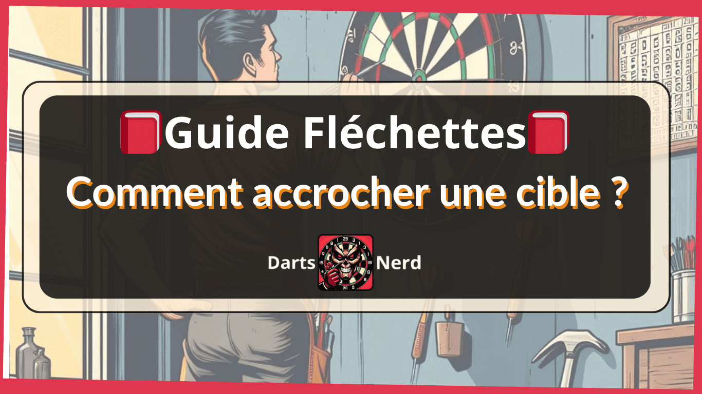 Comment accrocher une cible de fléchettes traditionnelle ou électronique ?