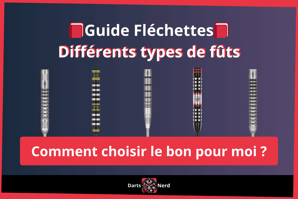 Fûts de Fléchettes [Guide] : Comment choisir un fût de fléchette ?