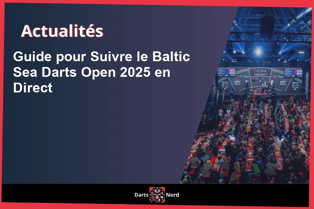 Guide pour Suivre le Baltic Sea Darts Open 2025 en Direct