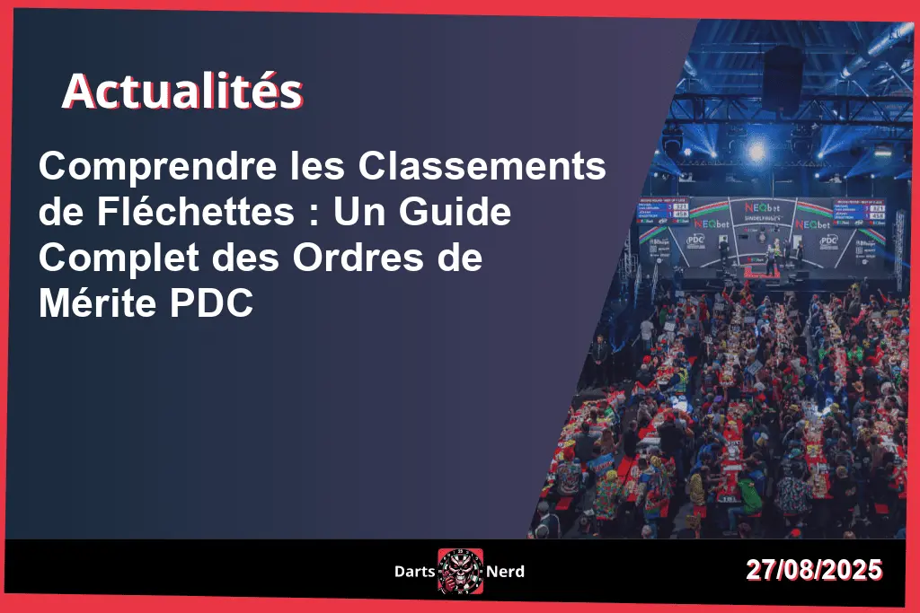 Comprendre les Classements de Fléchettes : Un Guide Complet des PDC Order of Merit