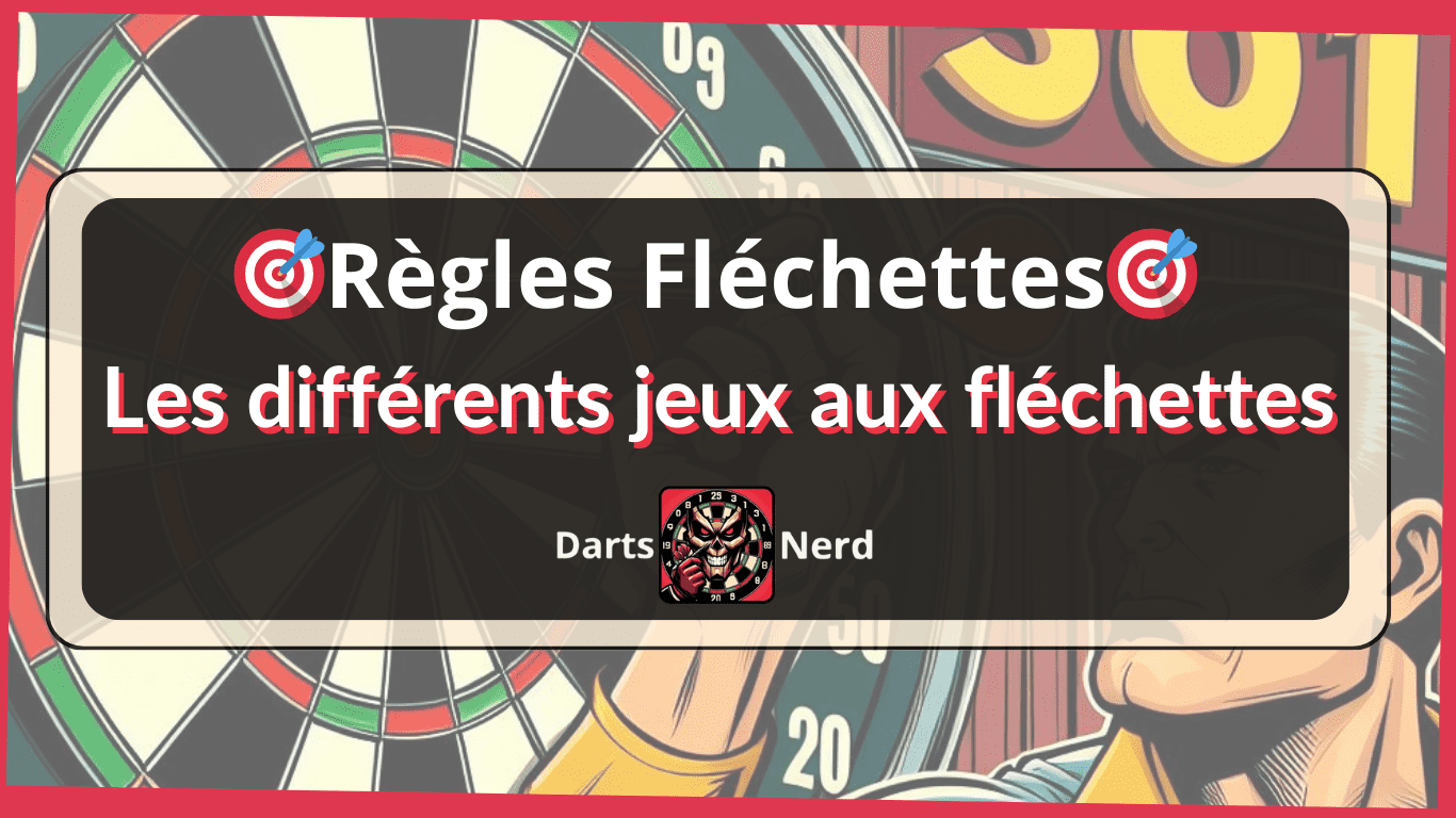 Quels sont les différents jeux de fléchettes ?