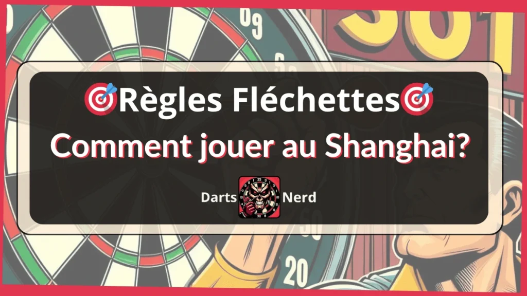 Règles Fléchettes Shanghai