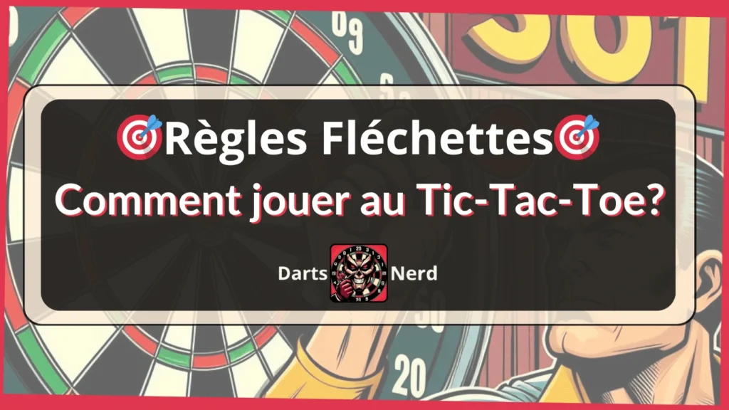 Règles Fléchettes Tic-Tac-Toe