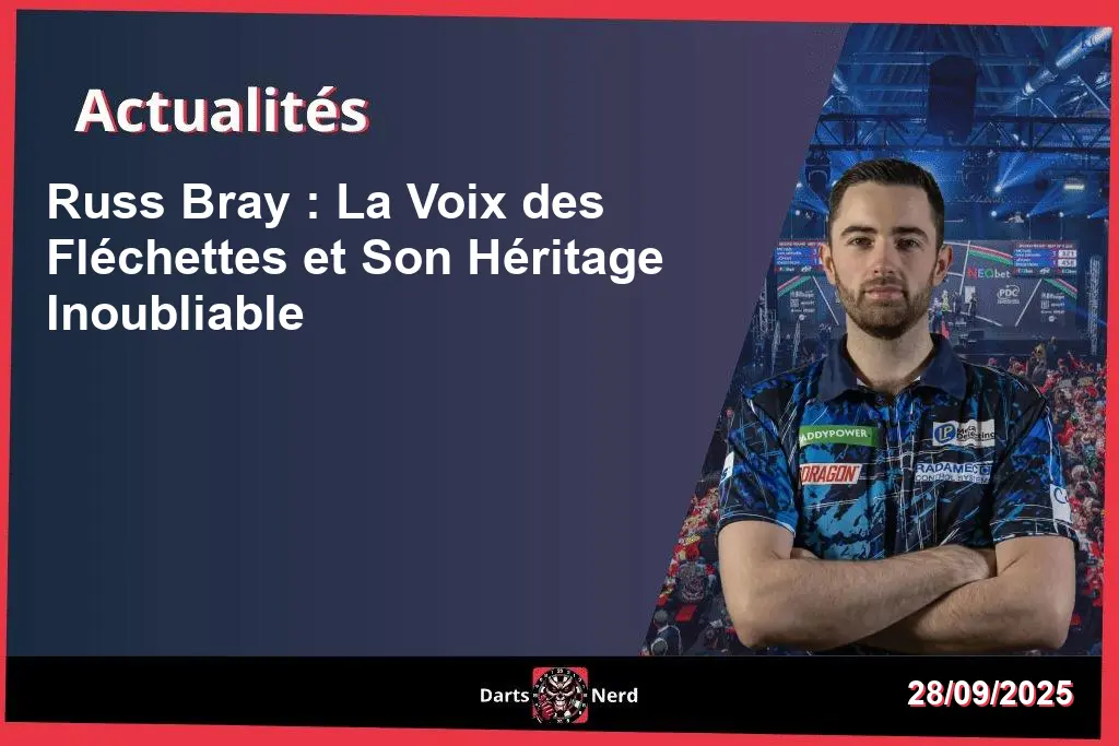 Russ Bray : La Voix des Fléchettes et Son Héritage Inoubliable