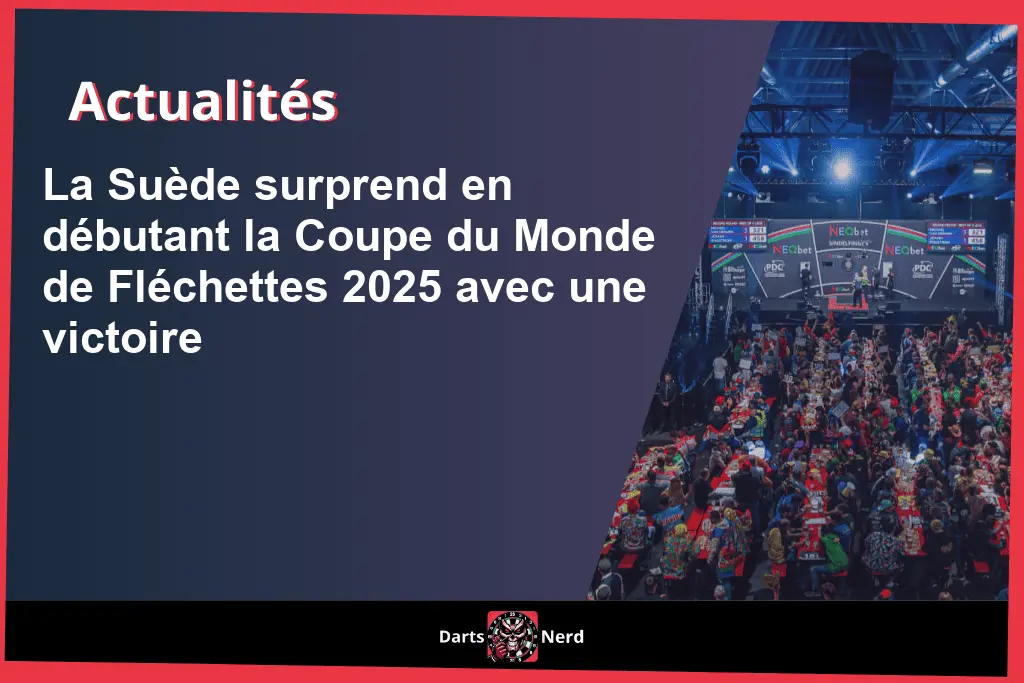 La Suède surprend en débutant la Coupe du Monde de Fléchettes 2025 avec une victoire