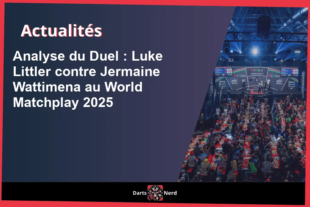 Analyse du Duel : Luke Littler contre Jermaine Wattimena au World Matchplay 2025