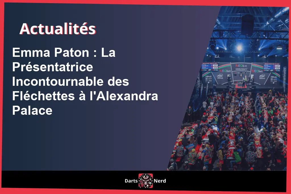 Emma Paton : La Présentatrice Incontournable des Fléchettes à l'Alexandra Palace