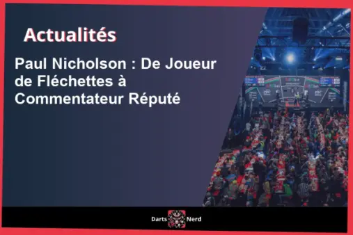 Paul Nicholson : De Joueur de Fléchettes à Commentateur Réputé