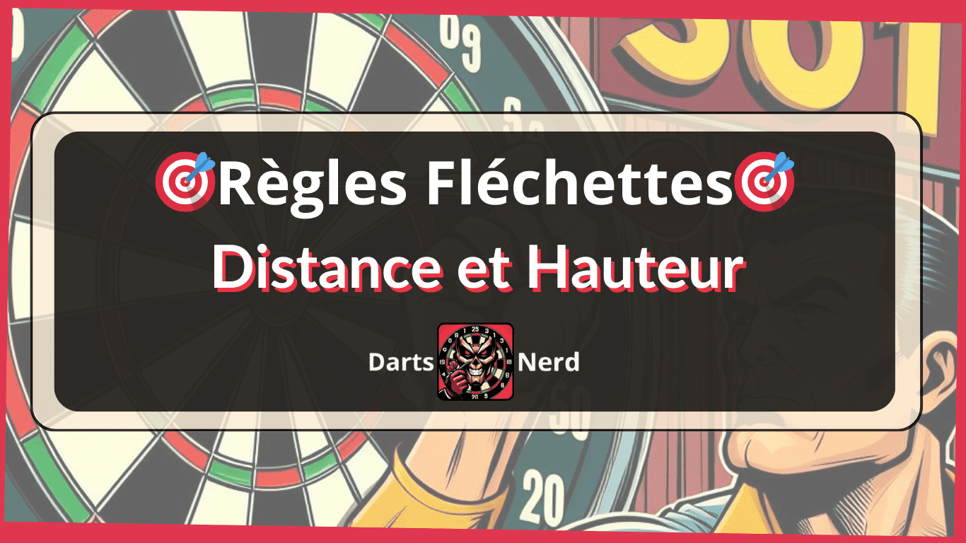 Distance & Hauteur réglementaire aux Fléchettes