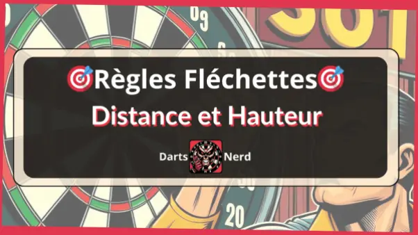 Distance & Hauteur réglementaire aux Fléchettes