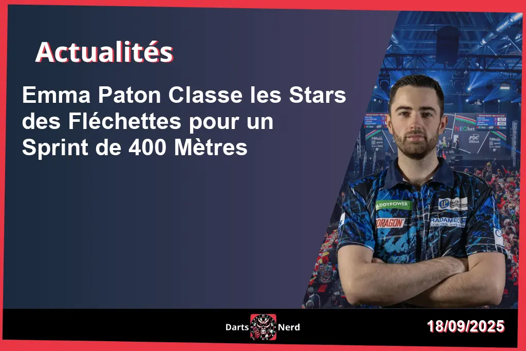 Emma Paton Classe les Stars des Fléchettes pour un Sprint de 400 Mètres