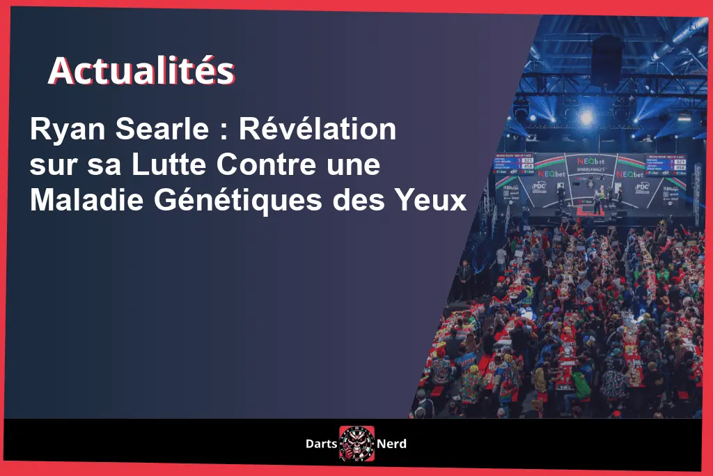 Ryan Searle : Révélation sur sa Lutte Contre une Maladie Génétiques des Yeux