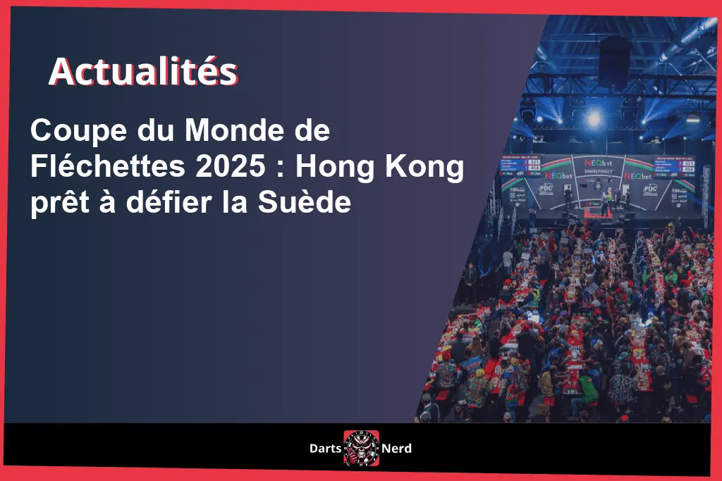 Coupe du Monde de Fléchettes 2025 : Hong Kong prêt à défier la Suède
