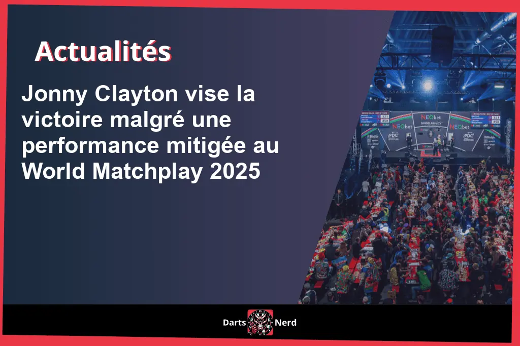 Jonny Clayton vise la victoire malgré une performance mitigée au World Matchplay 2025