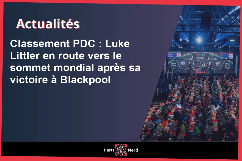 Classement PDC : Luke Littler en route vers le sommet mondial après sa victoire à Blackpool