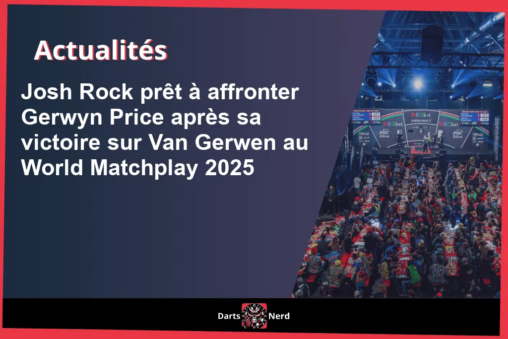 Josh Rock prêt à affronter Gerwyn Price après sa victoire sur Van Gerwen au World Matchplay 2025